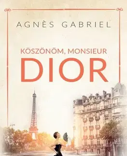 Romantická beletria Köszönöm, Monsieur Dior - Agnes Gabriel