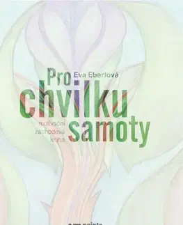 Rozvoj osobnosti Pro chvilku samoty - Eva Eberlová