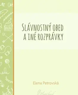 Novely, poviedky, antológie Slávnostný obed a iné rozprávky - Elena Petrovská
