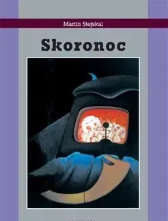 Eseje, úvahy, štúdie Skoronoc - Martin Stejskal