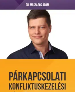Partnerstvo Párkapcsolati konfliktuskezelési kézikönyv - Útmutató a békés, szerelmes mindennapokhoz - Ádám Mészáros
