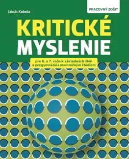 Učebnice pre ZŠ - ostatné Kritické myslenie pre 6.-7.ročník ZŠ a osemročné gymnáziá, PZ - Jakub Kobela