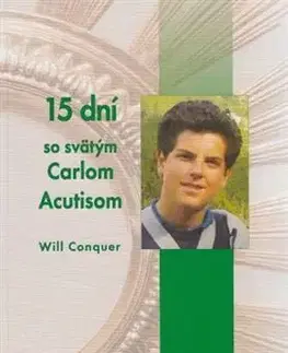 Kresťanstvo 15 dní so svätým Carlom Acutisom - Will Conquer