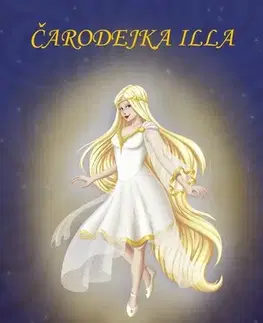 Rozprávky Čarodejka Illa - Monika Grilka