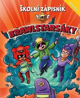 Pre deti a mládež - ostatné Školní zápisník pro Brawlstarsáky - Michaela Bystrá Radvanová,Pavla Filip Navrátilová