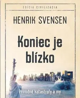 Mystika, proroctvá, záhady, zaujímavosti Koniec je blízko - Henrik Svensen,Miroslav Zumrík