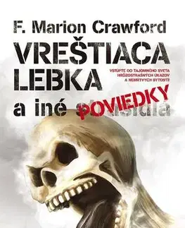 Detektívky, trilery, horory Vreštiaca lebka a iné (strašidlá) poviedky - Francis Marion Crawford,Ján Ťapák,Veronika Hančuľáková