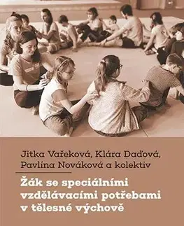 Pre vysoké školy Žák se speciálními vzdělávacími potřebami v tělesné výchově - Jitka Vařeková,Klára Daďová,Pavlína Nováková