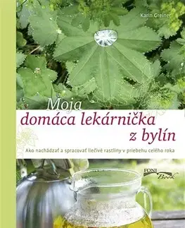 Prírodná lekáreň, bylinky Moja domáca lekárnička z bylín - Karin Greinerová
