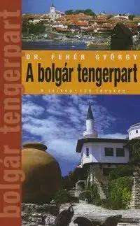 Geografia - ostatné A bolgár tengerpart - György Fehér