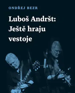 Biografie - ostatné Luboš Andršt: Ještě hraju vestoje - Ondřej Bezr