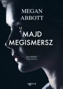 Detektívky, trilery, horory Majd megismersz - Megan Abbott