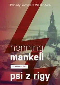 Detektívky, trilery, horory Psi z Rigy - Henning Mankell