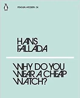 Cudzojazyčná literatúra Why Do You Wear a Cheap Watch? - Hans Fallada