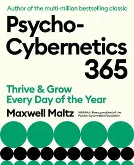Psychológia, etika Psycho-Cybernetics 365 - Maxwell Maltz,Matt Furey