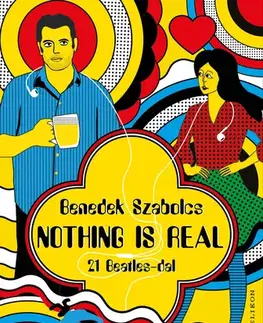 Svetová beletria Nothing Is Real - 1 Beatles-dal - Szabolcs Benedek