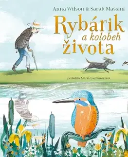 Rozprávky Rybárik a kolobeh života - Anna Wilsonová,Sarah Massini,Mária Lachkovičová