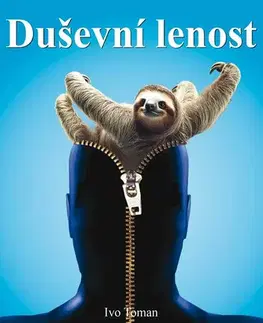 Rozvoj osobnosti Duševní lenost - Když myšlení bolí - Ivo Toman