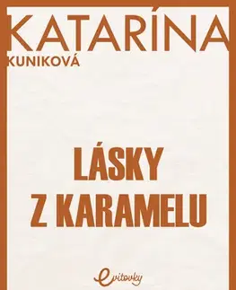 Slovenská beletria Lásky z karamelu - Katarína Kuniková