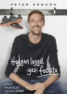 Fejtóny, rozhovory, reportáže Hogyan legyél igazi focista - Peter Crouch