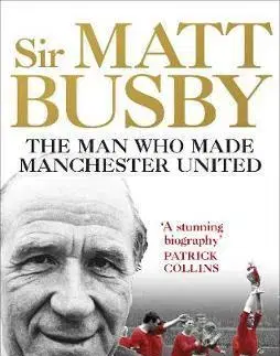 Biografie - ostatné Sir Matt Busby - Patrick Barclay