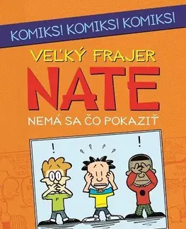 Pre chlapcov Veľký frajer Nate - Nemá sa čo pokaziť - Lincoln Peirce