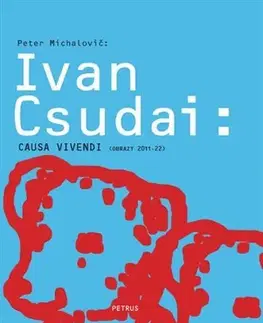 Maliarstvo, grafika Ivan Csudai - Causa vivendi - Peter Michalovič