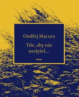 Poézia Tiše, aby nás neslyšel... - Ondřej Macura
