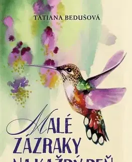 Ezoterika - ostatné Malé zázraky na každý deň - Tatiana Bedušová