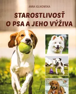 Psy, kynológia Starostlivosť o psa a jeho výživa - Anna Iglikowska