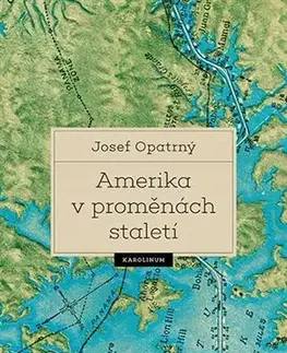 Svetové dejiny, dejiny štátov Amerika v proměnách staletí - Josef Opatrný