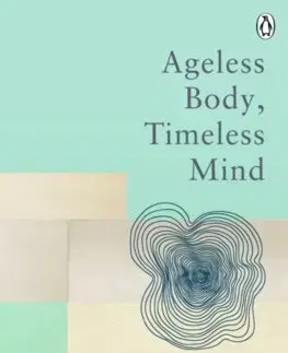 Cudzojazyčná literatúra Ageless Body, Timeless Mind - Deepak Chopra