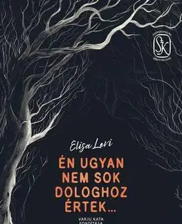 História - ostatné Én ugyan nem sok dologhoz értek - Elisa Levi