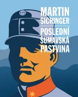 Dobrodružstvo, napätie, western Poslední šumavská pastvina - Martin Sichinger