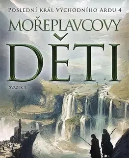 Sci-fi a fantasy Poslední král Východního Ardu 4: Mořeplavcovy děti 1 - Tad Williams,Petr Kotrle