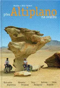 Cestopisy Přes Altiplano na svatbu - Jiří Vacek,Monika Vacková