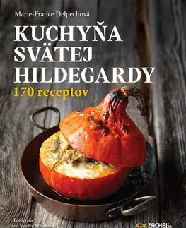 Kuchárky - ostatné Kuchyňa svätej Hildegardy - Marie-France Delpechová