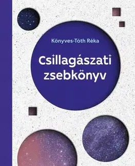 Astronómia, vesmír, fyzika Csillagászati zsebkönyv - Réka Könyves-Tóth