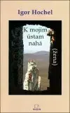 Slovenská poézia K mojim ústam nahá žena - Igor Hochel