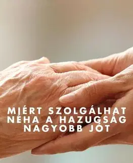 Ezoterika - ostatné Miért szolgálhat néha a hazugság nagyobb jót - Ranjot Singh Chahal