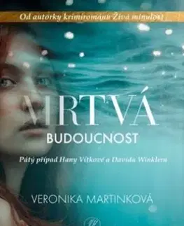 Detektívky, trilery, horory Mrtvá budoucnost - Veronika Martinková