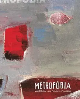Slovenská poézia Metrofóbia - Lucie Potůčková,Peter Balko,Maroš Hečko