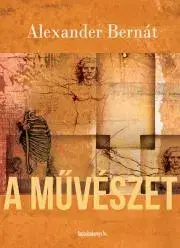 Dejiny, teória umenia A művészet - Alexander Bernát
