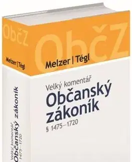 Právo ČR Občanský zákoník § 1475-1720 - Velký komentář - Filip Melzer,Petr Tégl