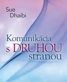 Ezoterika - ostatné Komunikácia s druhou stranou - Sue Dhaibi