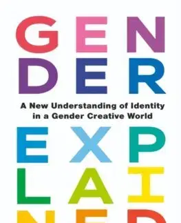 Psychológia, etika Gender Explained - Diane Ehrensaft,Michelle Jurkiewicz