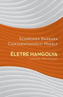 Sociológia, etnológia Életre hangolva - Mihály Csíkszentmihályi,Barbara Schneiderová