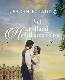 Romantická beletria Pod krídlami Hollythorne House - Sarah E. Ladd,Marta Gergelyová