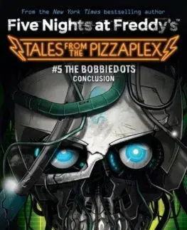Fantasy, upíri The Bobbiedots Conclusion (Five Nights at Freddy's: Tales from the Pizzaplex 5) - Scott Cawthon,Andrea Waggener