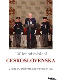 Slovenské a české dejiny 100 let od založení Československa v textech, projevech a rozhovorech IVK